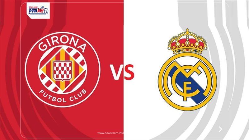 Girona vs Real Madrid