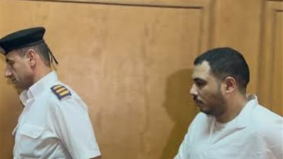 سفاح التجمع .. 15 مارس 2026 نظر الطعن المقدم من المتهم